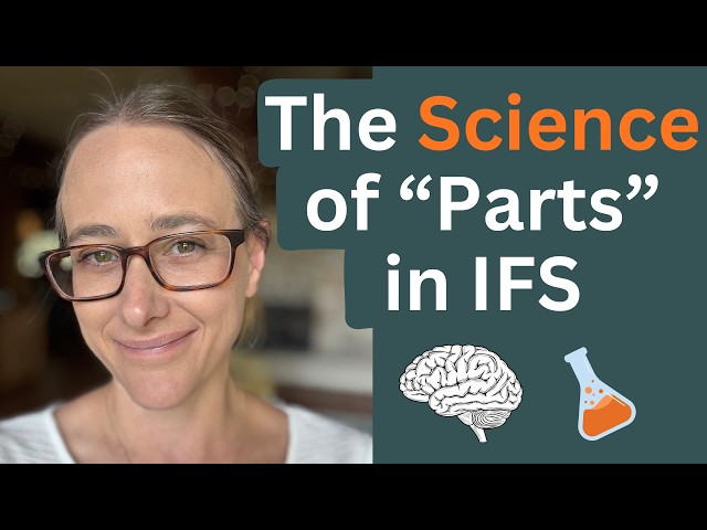 The Science of "Parts" in IFS Therapy