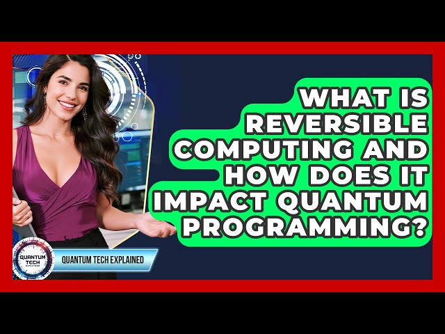 What Is Reversible Computing And How Does It Impact Quantum Programming? - Quantum Tech Explained