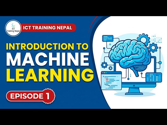 Introduction to Machine Learning (2026) - Episode 1 | ICT Training Nepal