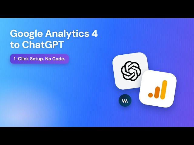 Google Analytics 4 to ChatGPT: 60-Second Setup (No Code, 3 Steps)