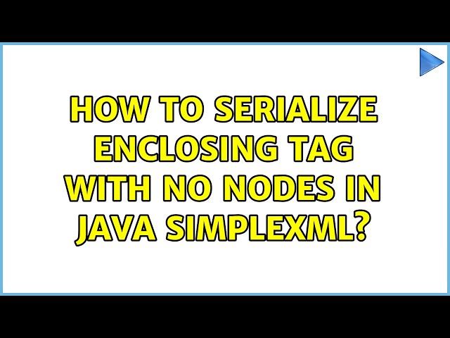 How to serialize enclosing tag with no nodes in Java SimpleXML?