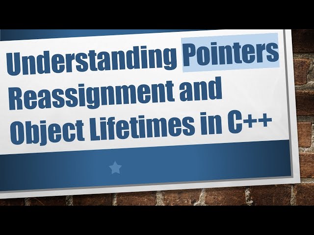 Understanding Pointers Reassignment and Object Lifetimes in C+ +