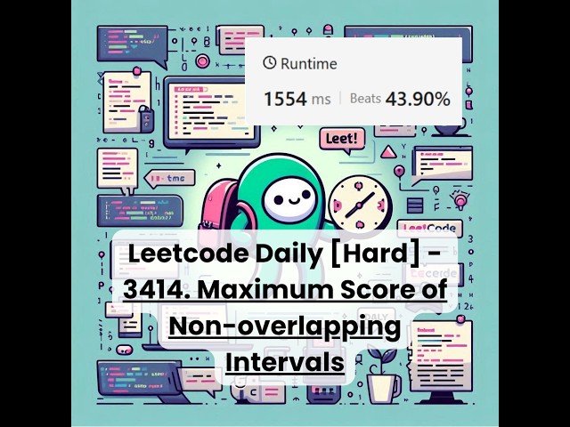 [Solved] 3414. Maximum Score of Non-overlapping Intervals [Hard] | Leetcode Daily | 9-12-26