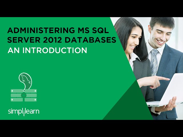 Introduction to Administering MS SQL server 2012 Databases Certification Training | Simplilearn