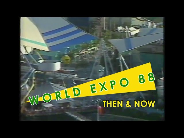 World Expo 88 - Then & Now