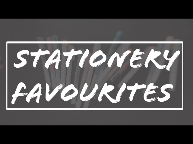 Stationery Favourites | TL's Studyblr