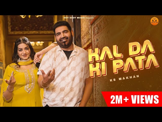 Kal Da Ki Pata (Official Video) - 4x4 EP (Four by Four) | KS Makhan | Punjabi Songs | Hot Shot Music