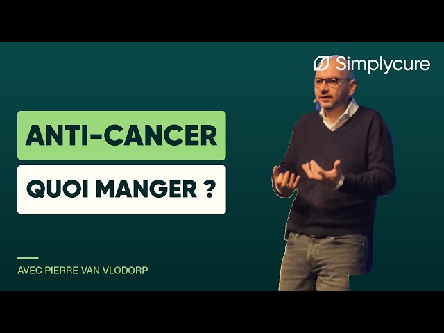 Nutrition ANTI-Cancer : quoi manger avec Pierre van Vlodorp