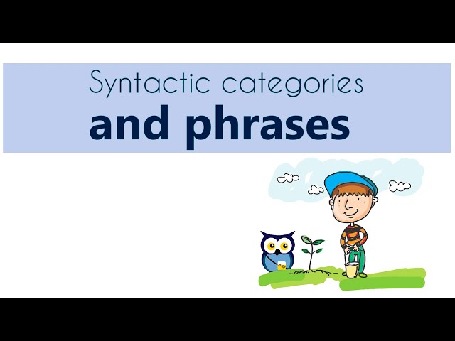 Syntactic Categories and Phrases