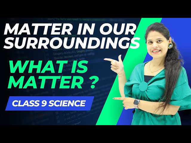 What is Matter ? | Chapter 1 | Matter in Our Surroundings | Class 9 Science