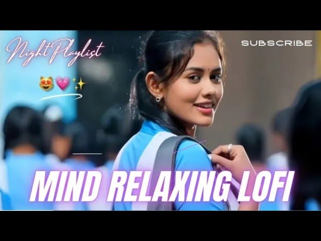 💟2025 Ultimate Mind Relaxing Lofi Beats | Study, Sleep & Chill--🎧 |Lofi Song | New hindi song 2026😌💖