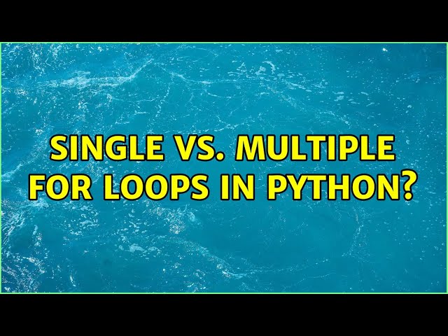 Single Vs. Multiple For Loops In Python? (3 Solutions!!)
