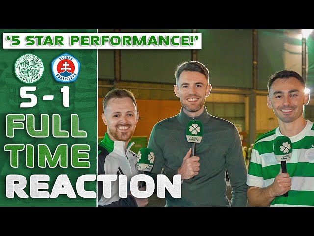 CELTIC 5-1 SLOVAN BRATISLAVA | '5 STAR PERFORMANCE!' | FULL-TIME REACTION
