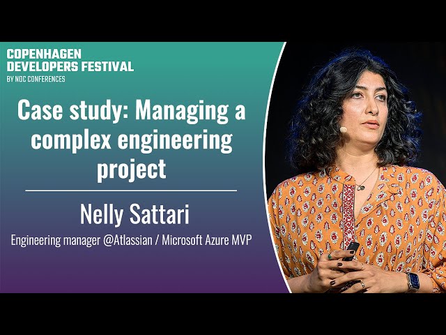 Case study: Managing a complex engineering project - Nelly Sattari - CPH DevFest 2024