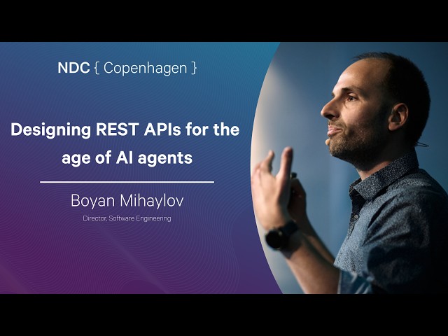 Designing REST APIs for the age of AI agents - Boyan Mihaylov - NDC Copenhagen 2026