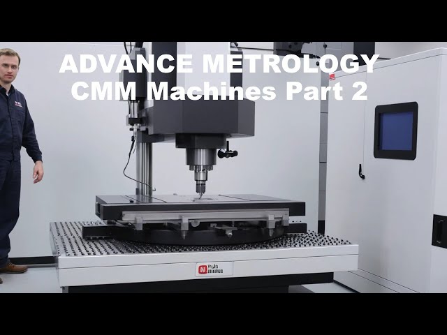 ADVANCE METROLOGY : CMM Machines Part 2