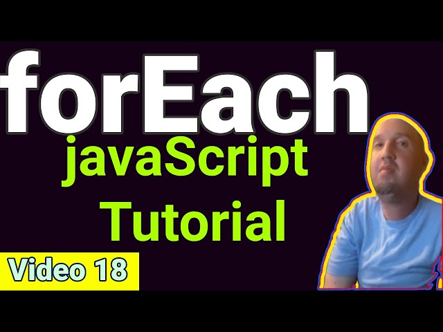 The ForEach Method JavaScript Tutorial for Beginners - video 18