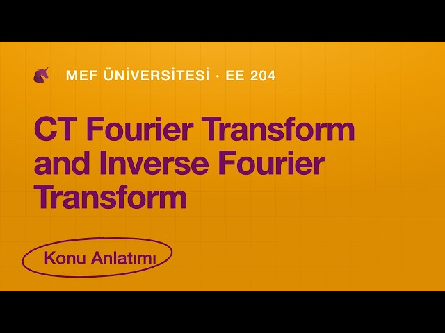 MEF EE 204 Midterm | CT Fourier Transform and Inverse Fourier Transform