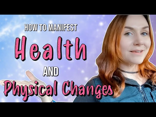 How to Manifest Physical Appearance and Health | Manifesting Physical Changes