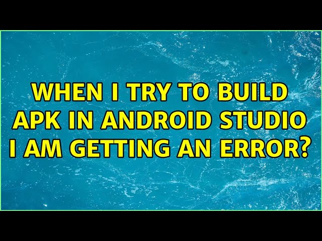 When I try to build apk in Android Studio I am getting an error? (2 Solutions!!)
