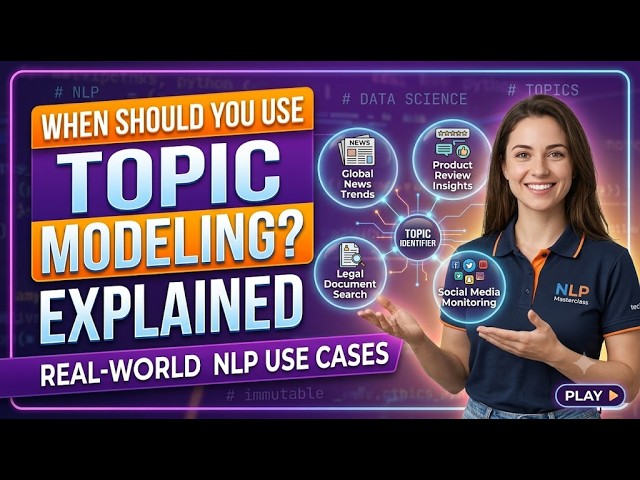 When Should You Use Topic Modeling? Real-World NLP Use Cases Explained