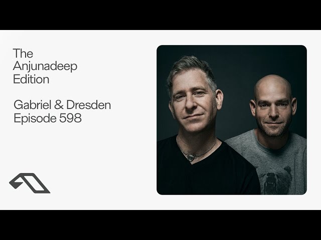 The Anjunadeep Edition 598 with Gabriel & Dresden