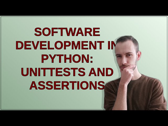 Software development in Python: unittests and assertions