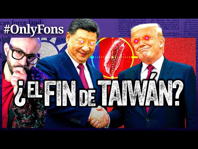 TRUMP SACRIFICA TAIWÁN para alcanzar un acuerdo histórico con China - @SoloFonseca