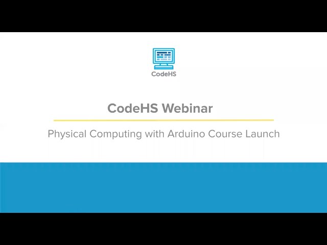 CodeHS Webinar: Intro to Physical Computing with Arduino