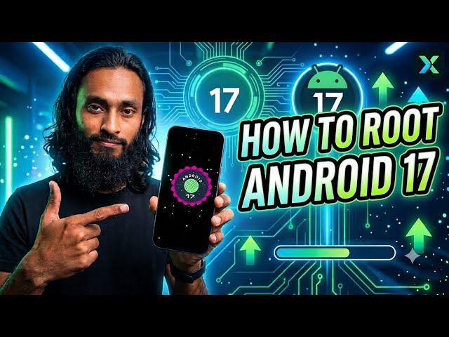 Android 17 Root Tutorial 🔥 How to Root Any Android Device