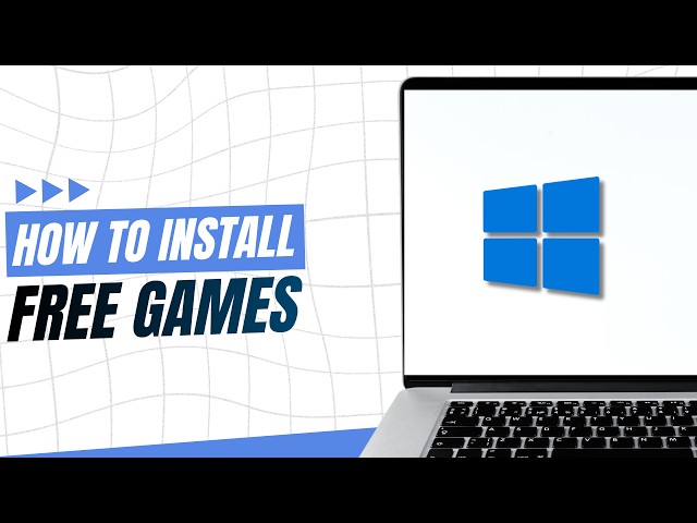 How To Download & Install Free Games on a Windows?