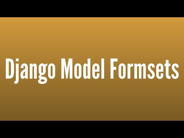 A Quick Intro to Model Formsets in Django
