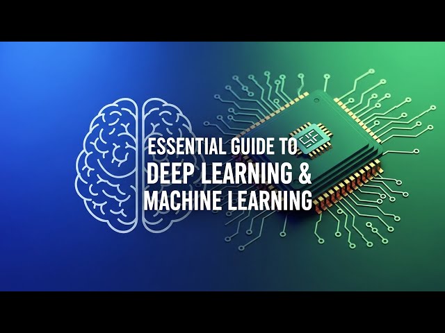 Essential Guide to Deep Learning & Machine Learning | What You Need to Know
