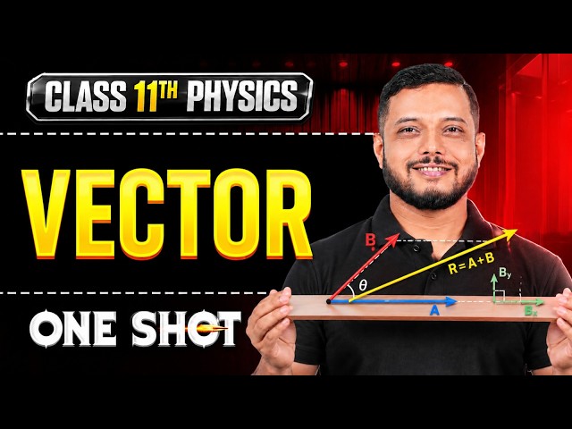 VECTOR in One Shot | All Concepts & PYQs Covered | Class 11 Physics