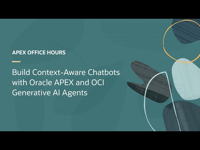 Build Context-Aware Chatbots with Oracle APEX and OCI Generative AI Agents