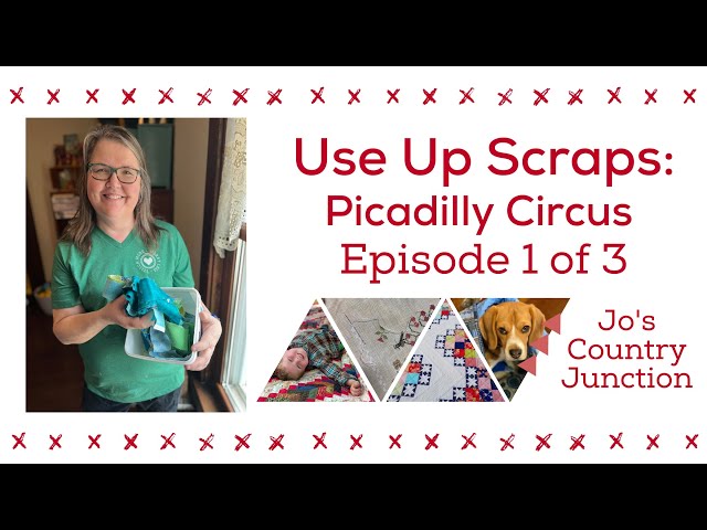 How to Use Your Scraps - Picadilly Circus Tutorial Episode 1 of 3 - Jo's Country Junction