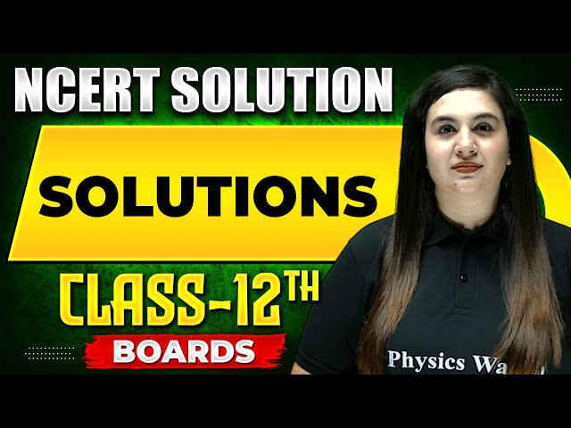 SOLUTIONS - NCERT Solutions | Chemistry Chapter 01  | Class 12th Boards