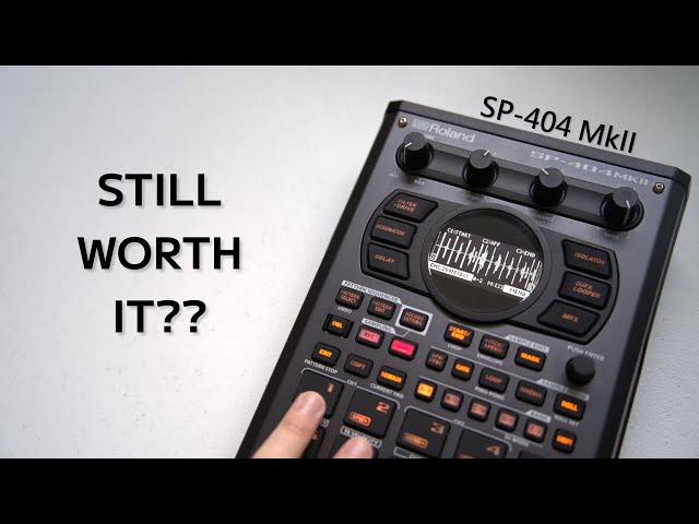 Is the Roland SP-404 MkII Still Worth It?