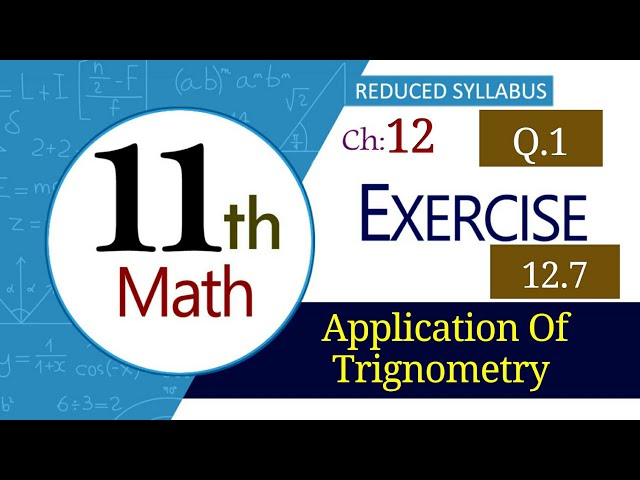 11th Class Ch 12 Application Of Trignometry Lec 2 Exercise 12.7  Question 1 - First Year Math FBISE
