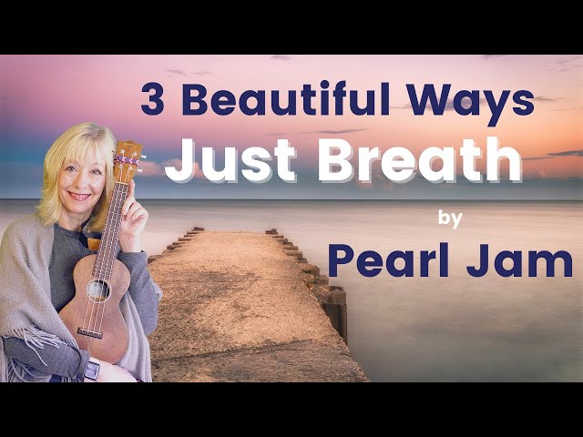 Just Breathe   3 Beautiful Ways   Pearl  Jam Ukulele Tutorial and Play Along