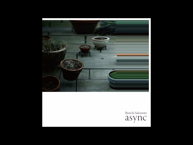 Ryuichi Sakamoto - "Life, Life" (from "async")