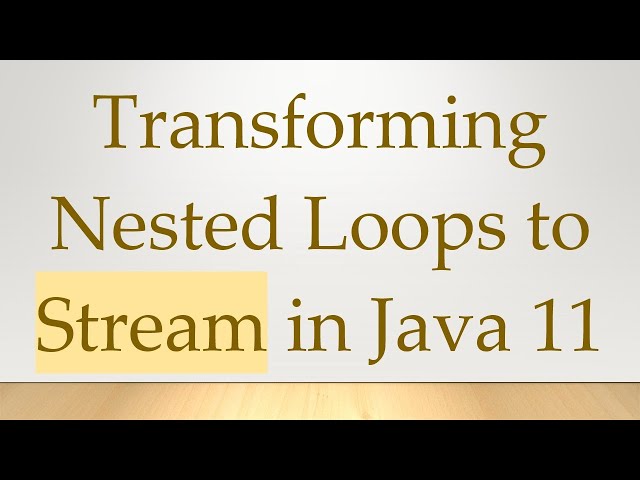 Transforming Nested Loops to Stream in Java 11