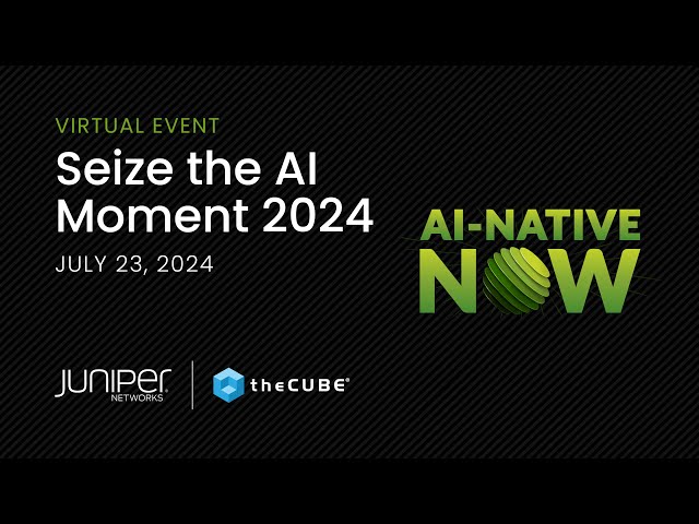 theCUBE Coverage of Juniper Networks’ Seize the AI Moment 2024 | Official Trailer