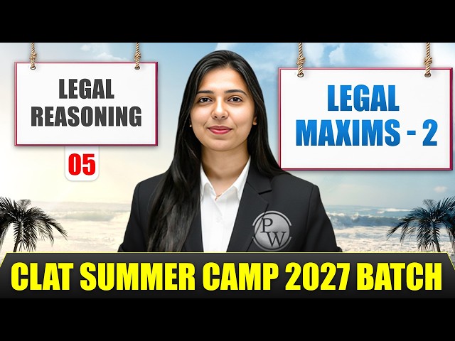 Legal Reasoning 05 | Legal Maxims - 2 | CLAT Summer Camp Batch 2027