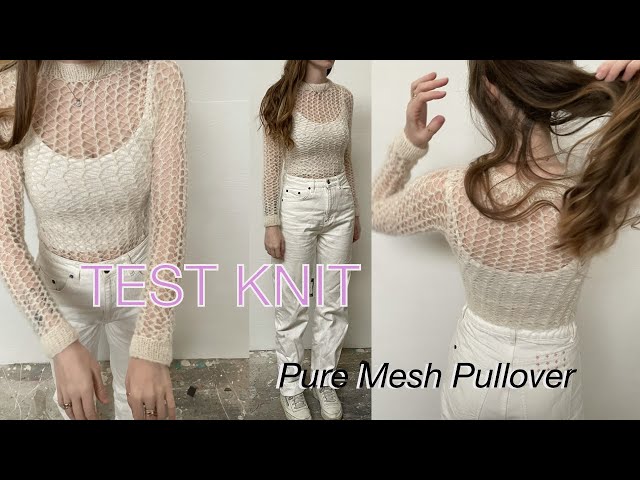 TEST KNIT: PURE MESH PULLOVER - KNITTING TIME LAPSE