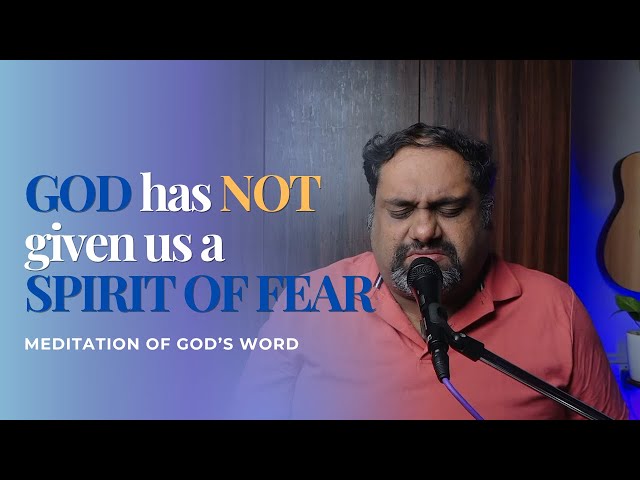 GOD has not given us a SPIRIT OF FEAR | Word Meditation | Br Kevan D'souza 18/07/2025