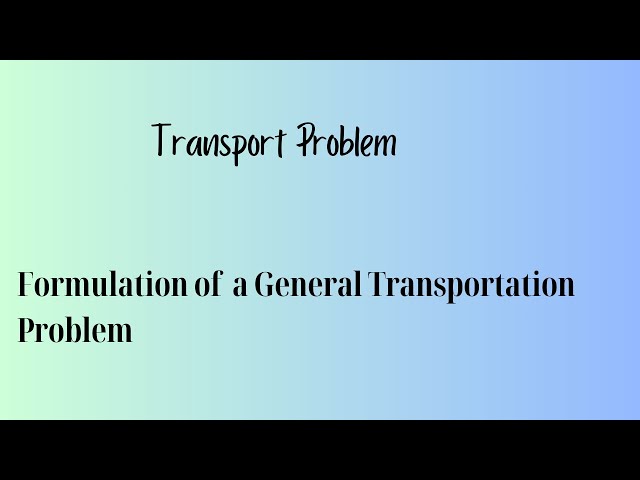 Formulation of a General Transportation Problem