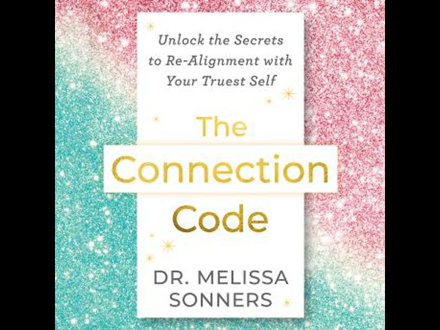 The Connection Code: Unlock the Secrets to Realignment with Your Truest Self