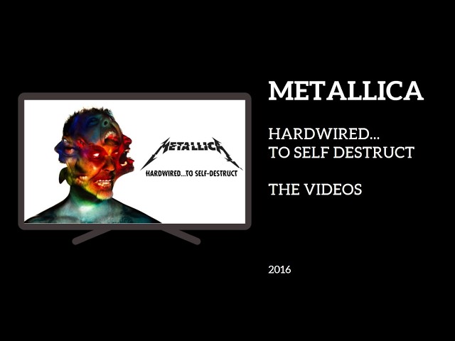 Metallica - Hardwire to Self Destruct (The Videos)