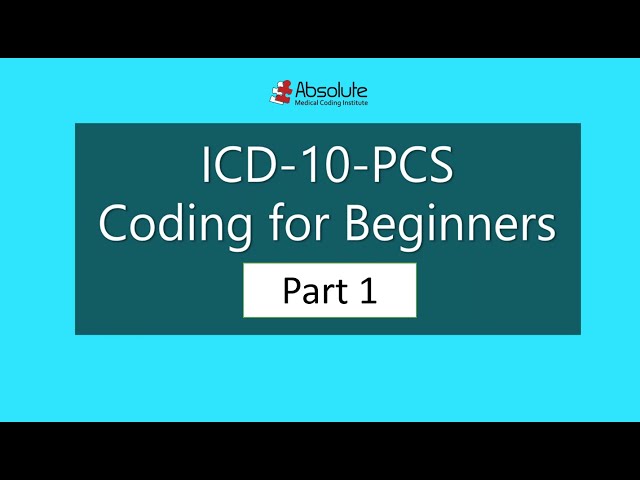 Introduction to ICD-10-PCS Coding for Beginners Part I